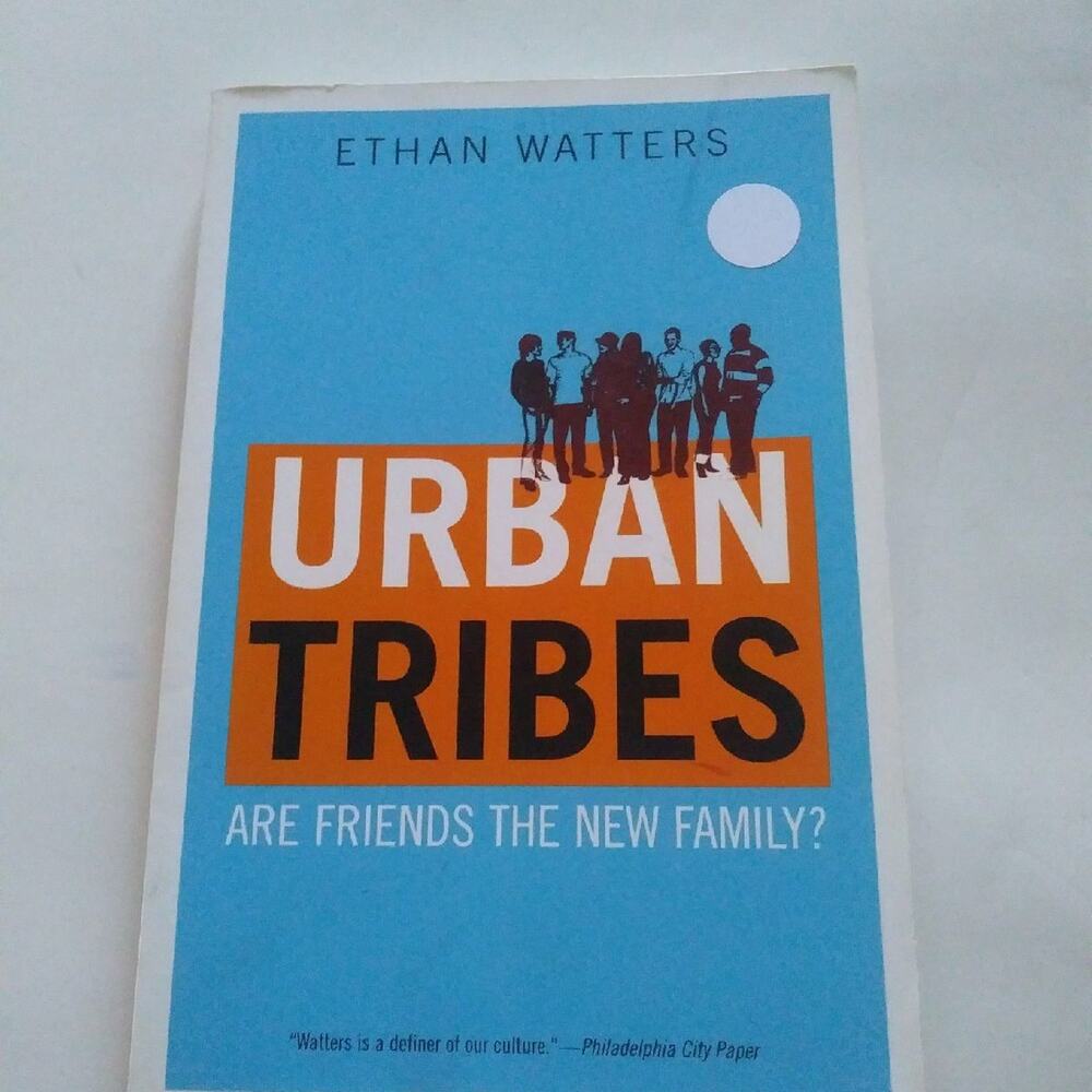 Urban Tribes Are Friends the New Family Ethan Watters Paper back Book